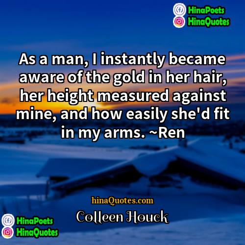 Colleen Houck Quotes | As a man, I instantly became aware